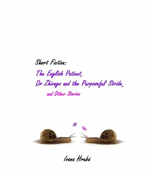 Short Fiction: The English Patient, Dr Zhivago and the Purposeful Stride, and Other Stories (eBook, ePUB)