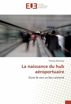 La naissance du hub aéroportuaire - Morineau, Thomas