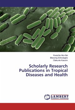 Scholarly Research Publications in Tropical Diseases and Health Scholarly Research Publications in Tropical Diseases and Health