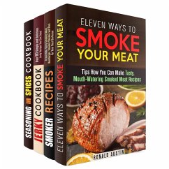 Smoke Your Meat: Mouthwatering Smoked Meat Recipes, Jerky Cookbook and Spice Mixes for Your Best Barbecue (Real BBQ & Smoker Recipes) (eBook, ePUB) - Austin, Ronald; Shaw, Erica; Hansen, Michael; Powell, Amber