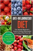 Anti-Inflammatory Diet: The Ultimate Beginner's Guide to Ending Inflammation and Living a Pain-Free Life (eBook, ePUB)