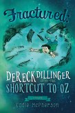 Fractured: Dereck Dillinger and the Shortcut to Oz (eBook, ePUB)