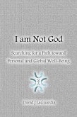 I Am Not God (eBook, ePUB) I Am Not God (eBook, ePUB)