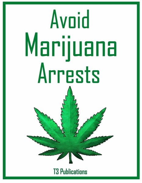 Avoid Marijuana Arrests (eBook, ePUB) Avoid Marijuana Arrests (eBook, ePUB)