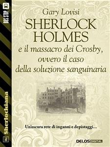Sherlock Holmes e il massacro dei Crosby, ovvero il caso della soluzione sanguinaria (eBook, ePUB) - Lovisi, Gary