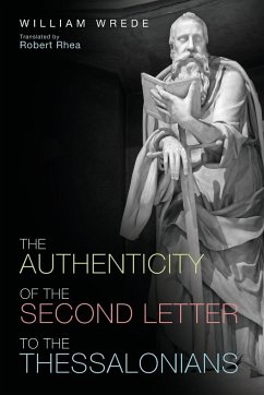 The Authenticity of the Second Letter to the Thessalonians - Wrede, William