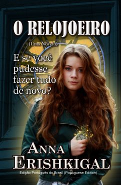 O Relojoeiro: um conto (Edição Portuguesa) (eBook, ePUB) - Erishkigal, Anna