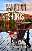 Canadian Shorts - A Collection of Short Stories (eBook, ePUB) Canadian Shorts - A Collection of Short Stories (eBook, ePUB)