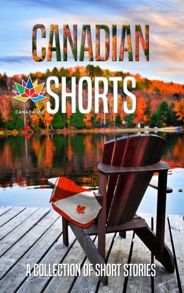 Canadian Shorts - A Collection of Short Stories (eBook, ePUB) Canadian Shorts - A Collection of Short Stories (eBook, ePUB)