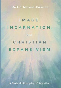 Image, Incarnation, and Christian Expansivism - Mcleod-Harrison, Mark S.