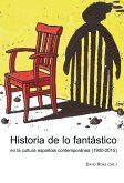 Historia de lo fantástico en la cultura española contemporánea (1900-2015)