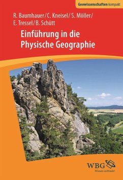 Einführung in die Physische Geographie (eBook, ePUB) - Baumhauer, Roland; Kneisel, Christof; Möller, Steffen; Tressel, Elisabeth; Schütt, Brigitta