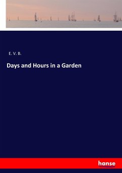 Days and Hours in a Garden - E. V. B.