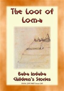 THE LOOT OF LOMA - An American Indian Children’s Story with a Moral (eBook, ePUB) - E. Mouse, Anon