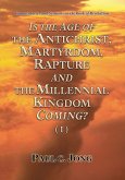 Commentaries and Sermons on the Book of Revelation - Is the Age of the Antichrist, Martyrdom, Rapture and the Millennial Kingdom Coming? (I) (eBook, ePUB) Commentaries and Sermons on the Book of Revelation - Is the Age of the Antichrist, Martyrdom, Rapture and the Millennial Kingdom Coming? (I) (eBook, ePUB)
