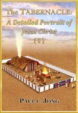The Tabernacle: A Detailed Portrait of Jesus Christ (I) (eBook, ePUB) The Tabernacle: A Detailed Portrait of Jesus Christ (I) (eBook, ePUB)