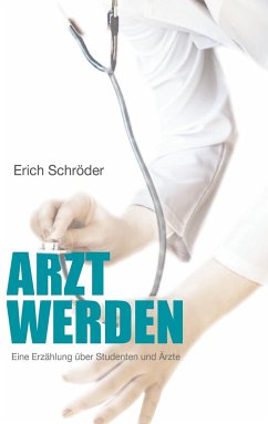 Arzt werden - Schröder, Erich