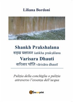 Shankh Prakshalana - Varisara Dhauti. Pulizia della conchiglia o pulizia attraverso l’essenza dell’acqua (eBook, PDF) - Bordoni, Liliana