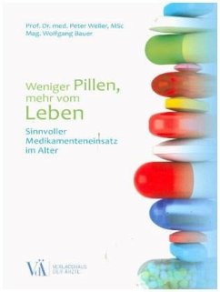 Weniger Pillen, mehr vom Leben - Weiler, Peter;Bauer, Wolfgang