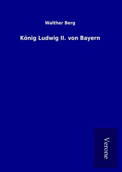 König Ludwig II. von Bayern - Berg, Walther