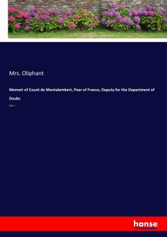 Memoir of Count de Montalembert, Peer of France, Deputy for the Department of Doubs - Oliphant, Margaret