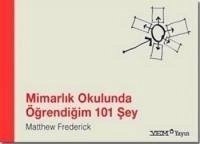Mimarlik Okulunda Ögrendigim 101 Sey - Frederick, Matthew