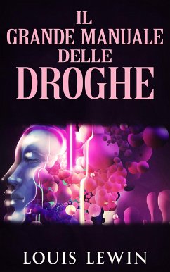 Il Grande manuale delle Droghe (eBook, ePUB) - Lewin, Louis