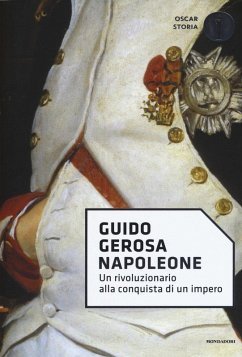 Napoleone. Un rivoluzionario alla conquista di un impero - Gerosa, Guido