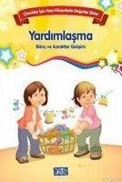 Yardimlasma - Cocuklar Icin Kisa Hikayelerle Degerler Dizisi - Kolektif