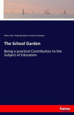 The School Garden - Mann, Mary Tyler Peabody;Schwab, Erasmus