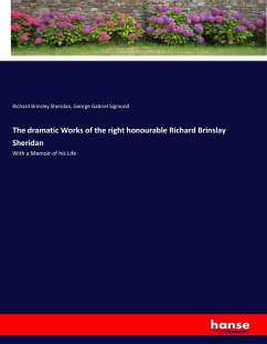 The dramatic Works of the right honourable Richard Brinslay Sheridan - Sheridan, Richard Brinsley;Sigmond, George Gabriel