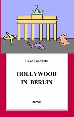 Hollywood in Berlin - Landwehr, Ulrich