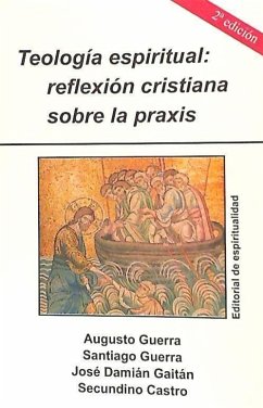 Teología espiritual : reflexión cristiana sobre la praxis