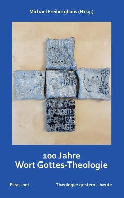 100 Jahre Wort Gottes-Theologie - Freiburghaus, Michael; Jehle, Frank; Sommerhalder, Raffael; Brütsch, Matthias
