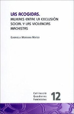 Las acogidas : mujeres entre la exclusión social y las violencias machistas - Moriana Mateo, Gabriela