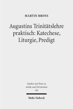 Augustins Trinitätslehre praktisch: Katechese, Liturgie, Predigt - Brons, Martin