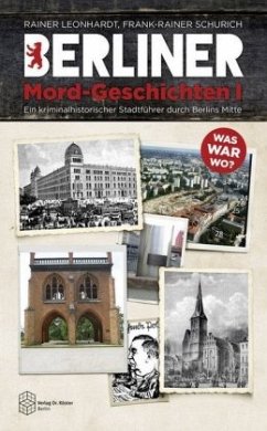 Berliner Mord-Geschichten - Leonhardt, Rainer;Schurich, Frank-Rainer