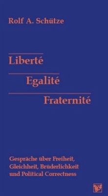 Liberté, Egalité, Fraternité - Schütze, Rolf A.