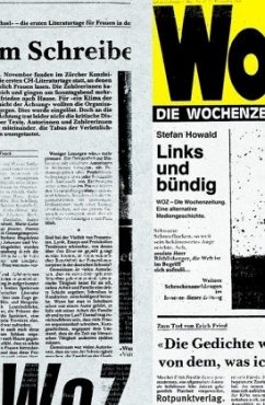 Links und bündig: WOZ Die Wochenzeitung Eine alternative Mediengeschichte