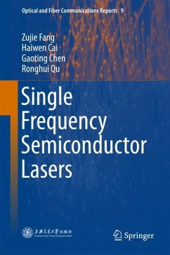 Single Frequency Semiconductor Lasers - Fang, Zujie;Cai, Haiwen;Chen, Gaoting
