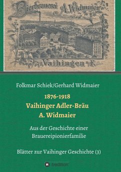 1876-1918 Vaihinger Adler-Bräu A. Widmaier - Schiek, Folkmar;Widmaier, Gerhard