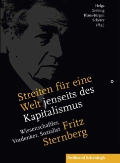 Streiten Für Eine Welt Jenseits Des Kapitalismus: Fritz Sternberg - Wissenschaftler, Vordenker, Sozialist
