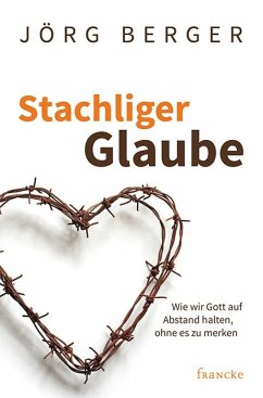 Stachliger Glaube - Berger, Jörg