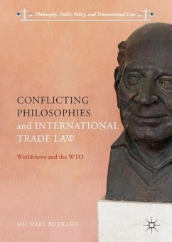 Conflicting Philosophies and International Trade Law - Burkard, Michael