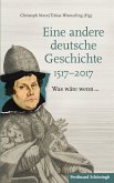 Eine andere deutsche Geschichte 1517-2017
