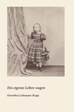 Ein eigenes Leben wagen - Lehmann-Kopp, Dorothee