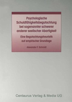 Psychologische Schuldfähigkeitsbegutachtung bei sogenannter schwerer anderer seelischer Abartigkeit (eBook, PDF) - Schmidt, Alexander F.