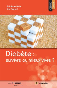 Diabète: survivre ou mieux vivre? (eBook, ePUB) - Dalle, Stéphane; Renard, Éric