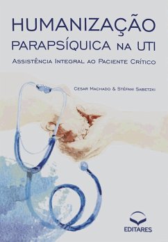 Humanização parapsíquica na UTI (eBook, ePUB) - Machado, Cesar; Sabetzki, Stéfani