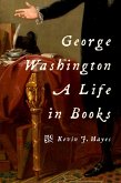 George Washington: A Life in Books (eBook, ePUB)